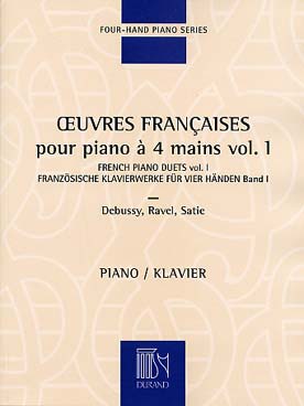 Illustration de ŒUVRES FRANÇAISES pour piano à 4 mains - Vol. 1 : Debussy, Ravel, Satie
