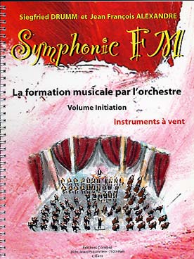 Illustration de Symphonic FM, la formation musicale par l'orchestre - Vol. Initiation : instruments à vent (élève)