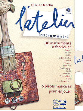Illustration de L'atelier : 30 instruments à fabriquer et à jouer, avec CD