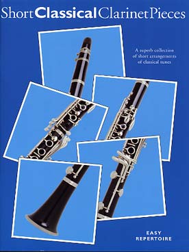 Illustration de SHORT CLASSICAL clarinet pieces : 22 pièces classiques