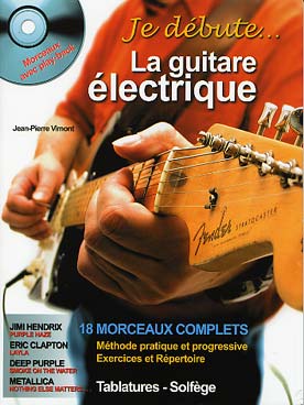 Illustration de JE DÉBUTE LA GUITARE ÉLECTRIQUE par Jean-Pierre Vimont : présentation, 10 leçons, répertoire de morceaux légendaires (solfège et tablature) - Version avec CD play-along