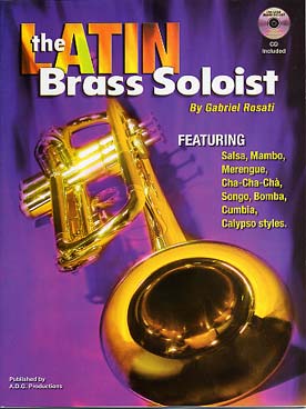 Illustration de The Latin brass soloist : 50 courts solos dans le style salsa, mambo, cha-cha, calypso, cumbia, merengue...