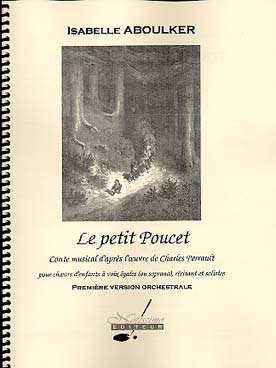 Illustration de Le Petit Poucet, conte musical pour soprano ou voix d'enfants, récitant et solistes (1re version) - Conducteur grand format