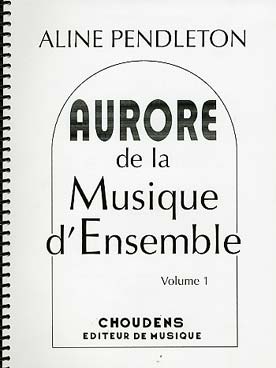 Illustration de Aurore de la musique d'ensemble - Vol. 1 : duos en mode majeur, duos en mode mineur, 12 Noëls, trios, quatuors et quintettes