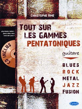 Illustration de Tout sur les gammes pentatoniques : blues - rock - métal - jazz - fusion (édition 2013 avec CD, solfège et Tab)