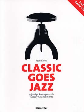 Illustration de Classic goes jazz : 13 arrangements jazz de thèmes classiques, avec CD d'écoute