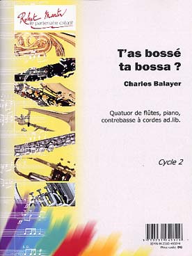 Illustration de T'as bossé ta bossa ? pour quatuor de flûtes, piano et contrebasse ad lib.