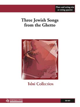 Illustration de Three JEWISH SONGS from the Ghetto, tr. Talmi pour flûte et trio à cordes ou quatuor à cordes