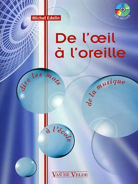 Illustration de De l'œil à l'oreille : dire les mots de la musique à l'école (1er degré) avec CD