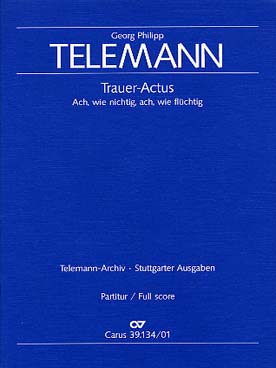Illustration de Trauer-Actus "Ach, wie nichtig" TWV 1:38 pour soli SAB, chœur SATB, 4 flûtes à  bec, 4 violes de gambe, basse continue