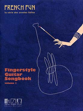 Illustration de FINGERSTYLE GUITAR SONGBOOK (collection French Fun, la série des années folles) - Vol. 1 : 12 morceaux du répertoire de l'entre-deux guerres (tr. Hammje)