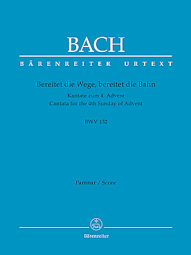 Illustration de Cantate BWV 132 Bereitet die Wege, bereitet die Bahn pour solistes SATB, chœur mixte SATB, hautbois, basson, cordes et b.c