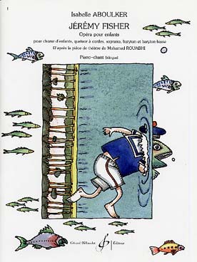 Illustration de Jérémy Fisher pour chœur d'enfants, quatuor à cordes, soprano, baryton et baryton basse, d'après la pièce de théâtre de M. Rouabhi (chant/piano)