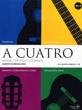 Illustration de A CUATRO (tr. Neges pour 4 guitares) : renaissance, baroque et classique, folklore espagnol et sud-américain, pièces de Noël - Vol. 2