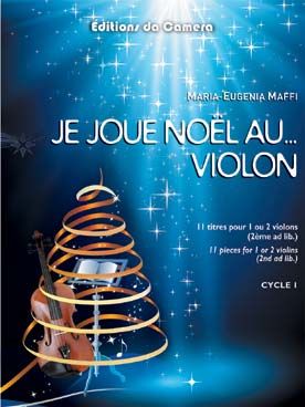 Illustration de JE JOUE NOËL au... violon : 11 thèmes arr. par Maria-Eugenia Maffi pour 1 ou 2 violons (2e ad lib.)