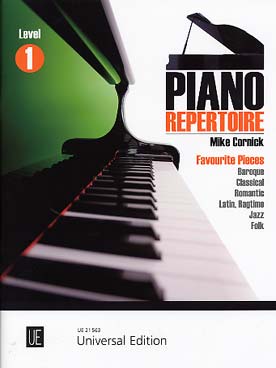 Illustration de PIANO REPERTOIRE : baroque, classique, romantique, latin, ragtime, jazz, folk, sél. et arr. Mike Cornick - Niveau 1