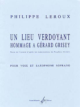 Illustration de Un Lieu verdoyant, hommage à Gérard Grisey pour voix et saxophone soprano