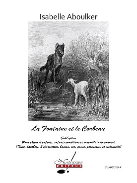 Illustration de La Fontaine et le corbeau, fabl'opéra pour comédiens, chœur d'enfants et ensemble instrumental - Conducteur