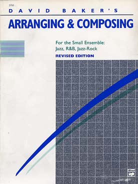 Illustration de Arranging and composing for the small ensemble : jazz, R&B, jazz-rock (revised edition)