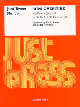 Illustration de JUST BRASS : musique pour ensemble de cuivres (C + P) - N° 50 : LUTOSLAWSKI Mini overture