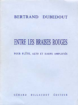 Illustration de Entre les braises rouges pour flûte,  alto et harpe amplifiés (C+P)