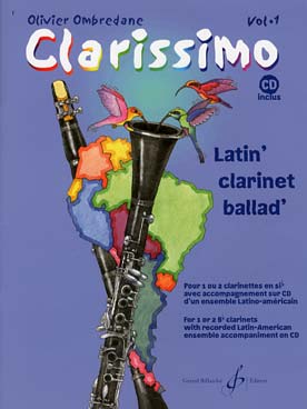 Illustration de Clarissimo : latin' clarinet' ballad' pour 1 ou 2 clarinettes avec CD d'accompagnement par un ensemble - Vol. 1 : 1re et 2e année