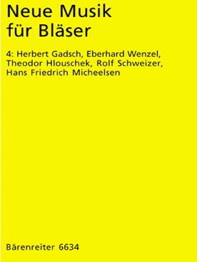 Illustration de NEUE MUSIK FÜR BLÄSER - Vol. 4 : Gadsch, Wenzel, Hlouschek, Schweizer et Micheelsen