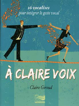 Illustration de À Claire voix : 26 vocalises pour intégrer le geste vocal