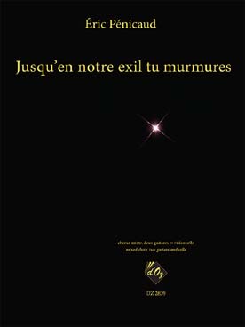 Illustration de Jusqu'en notre exil tu murmures pour chœur mixte, 2 guitares et violoncelle