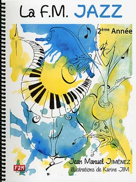 Illustration de La F.M. Jazz - 2e année : approfondissement des notions du 1er volume, amélioration de la pratique de l'improvisation