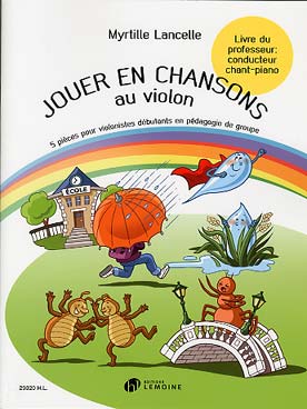 Illustration de Jouer en chansons au violon : 5 pièces pour débutants en pédagogie de groupe - livre du professeur