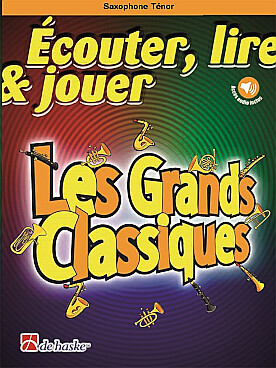 Illustration de ÉCOUTER, LIRE ET JOUER - Les Grands classiques pour saxophone ténor, avec accompagnements MP3