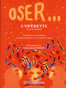 Illustration de OSER... L'OPERETTE pour 3 voix mixtes (SAH) et piano