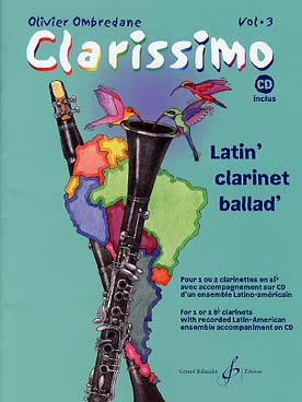 Illustration de Clarissimo : latin' clarinet' ballad' pour 1 ou 2 clarinettes avec CD d'accompagnement par un ensemble latino - Vol. 3 : 5e à la 7e année