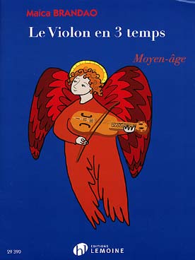 Illustration de Le Violon en 3 temps - Moyen-âge : morceaux pour 2 à 4 violons avec violoncelle ad lib.