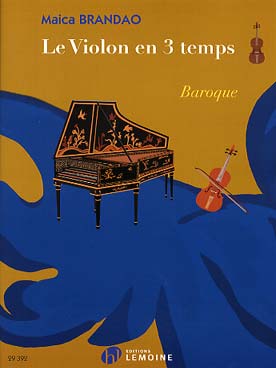 Illustration de Le Violon en 3 temps - Baroque: morceaux pour 1 à 5 violons avec violoncelle ad lib.