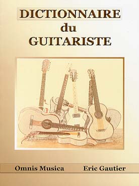 Illustration de Le Dictionnaire du guitariste : tous les termes autour de la guitare et au-delà (160 pages avec photos)