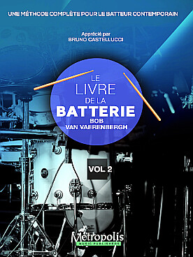 Illustration de Le Livre de la batterie : une méthode complète pour le batteur contemporain - Vol. 2 : indépendance de grosse caisse fills avancés, accentuations, triolets