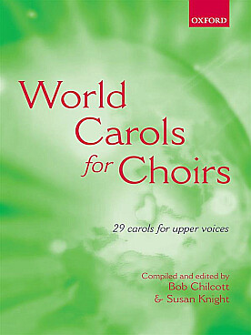 Illustration de WORLD CAROLS FOR CHOIRS, 29 Carols for upper voices (SSA)
