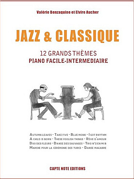 Illustration de JAZZ & CLASSIQUE : 12 grands thèmes adaptés pour le piano
