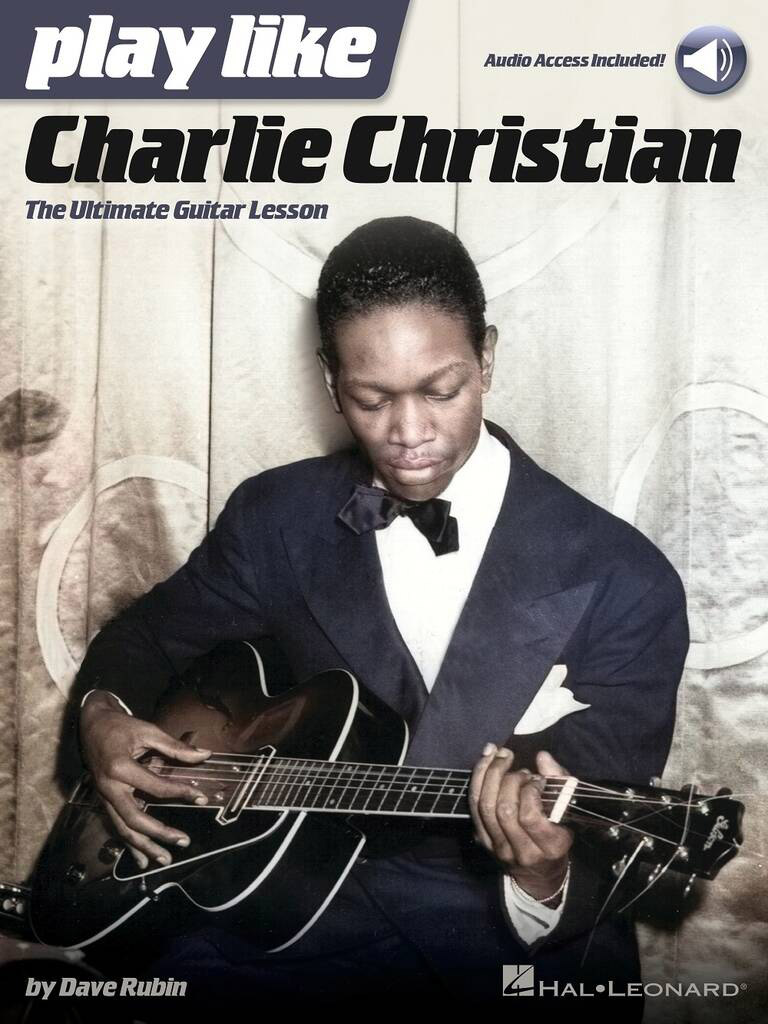 Illustration de PLAY LIKE CHARLIE CHRISTIAN  The Ultimate Guitar Lesson - avec audio en ligne  